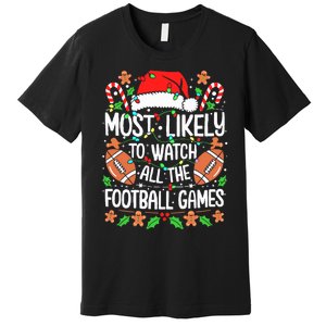 Most Likely To Watch All The Football Games Christmas Premium T-Shirt