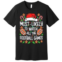 Most Likely To Watch All The Football Games Christmas Premium T-Shirt