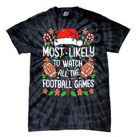 Most Likely To Watch All The Football Games Christmas Tie-Dye T-Shirt