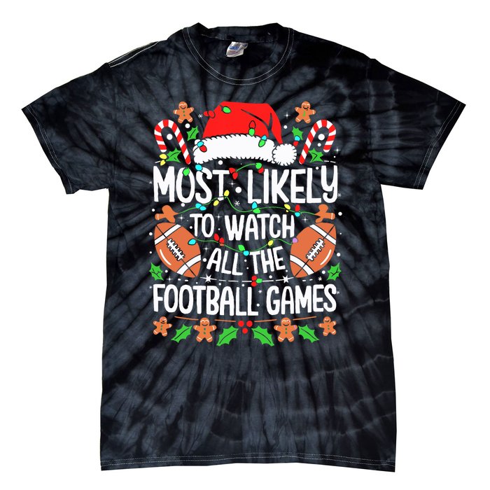 Most Likely To Watch All The Football Games Christmas Tie-Dye T-Shirt