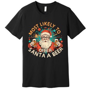 Most Likely To Offer Santa A Beer Funny Drinking Christmas Premium T-Shirt