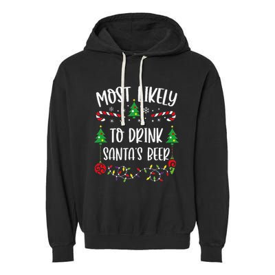 Most Likely To Drink SantaS Beer Funny Christmas Family Matching Cute Christm Garment-Dyed Fleece Hoodie