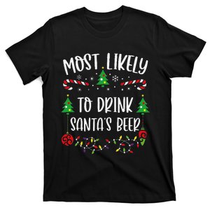 Most Likely To Drink SantaS Beer Funny Christmas Family Matching Cute Christm T-Shirt