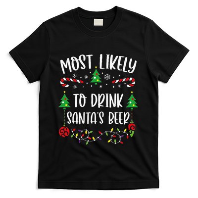 Most Likely To Drink SantaS Beer Funny Christmas Family Matching Cute Christm T-Shirt