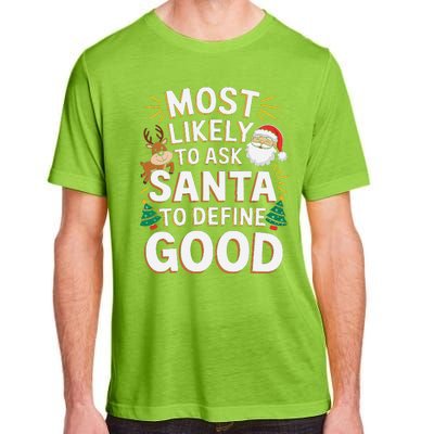 Most Likely To Ask Santa To Define Good Fun Christmas Family Adult ChromaSoft Performance T-Shirt