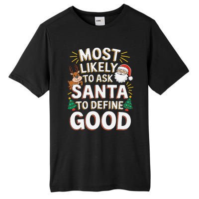 Most Likely To Ask Santa To Define Good Fun Christmas Family Tall Fusion ChromaSoft Performance T-Shirt