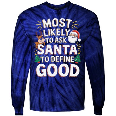 Most Likely To Ask Santa To Define Good Fun Christmas Family Tie-Dye Long Sleeve Shirt