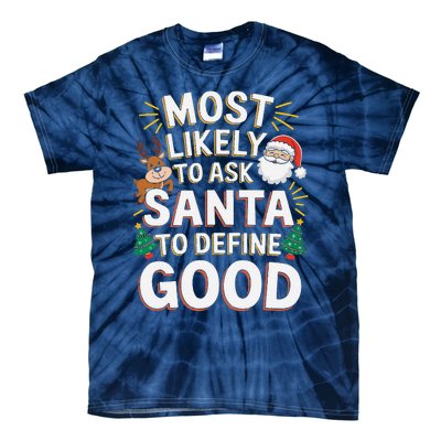 Most Likely To Ask Santa To Define Good Fun Christmas Family Tie-Dye T-Shirt