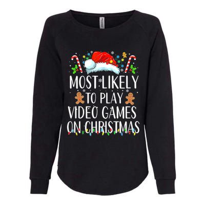 Most Likely To Play Video Games On Christmas Family Matching Gift Womens California Wash Sweatshirt