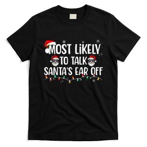 Most Likely To Talk SantaS Ear Off Funny Family Christmas T-Shirt