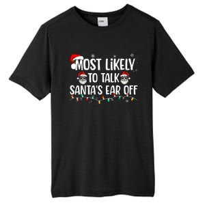 Most Likely To Talk SantaS Ear Off Funny Family Christmas Tall Fusion ChromaSoft Performance T-Shirt