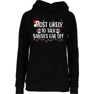 Most Likely To Talk SantaS Ear Off Funny Family Christmas Womens Funnel Neck Pullover Hood