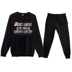 Most Likely To Talk SantaS Ear Off Funny Family Christmas Premium Crewneck Sweatsuit Set