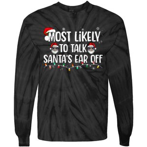 Most Likely To Talk SantaS Ear Off Funny Family Christmas Tie-Dye Long Sleeve Shirt