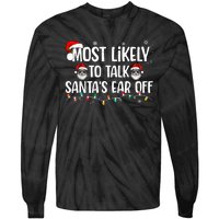 Most Likely To Talk SantaS Ear Off Funny Family Christmas Tie-Dye Long Sleeve Shirt