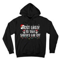 Most Likely To Talk SantaS Ear Off Funny Family Christmas Tall Hoodie