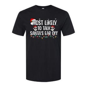 Most Likely To Talk SantaS Ear Off Funny Family Christmas Softstyle CVC T-Shirt