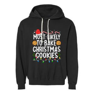 Most Likely To Bake Christmas Cookies Family Christmas Baker Garment-Dyed Fleece Hoodie