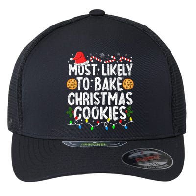 Most Likely To Bake Christmas Cookies Family Christmas Baker Flexfit Unipanel Trucker Cap