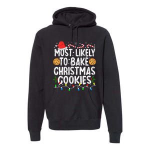 Most Likely To Bake Christmas Cookies Family Christmas Baker Premium Hoodie