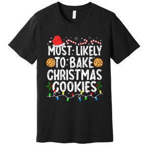 Most Likely To Bake Christmas Cookies Family Christmas Baker Premium T-Shirt