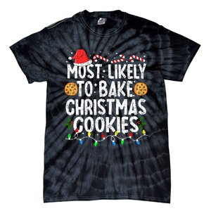 Most Likely To Bake Christmas Cookies Family Christmas Baker Tie-Dye T-Shirt