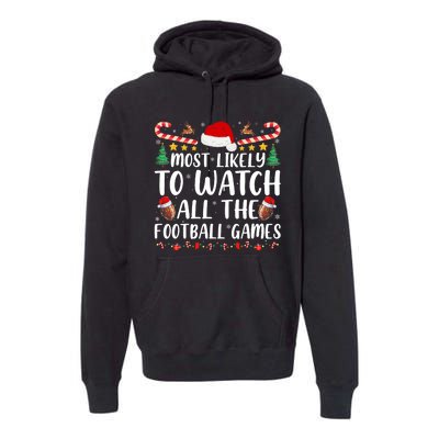 Most Likely To Watch All The Football Games Family Christmas Premium Hoodie