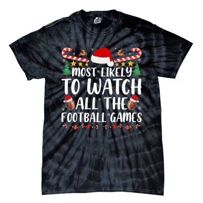 Most Likely To Watch All The Football Games Family Christmas Tie-Dye T-Shirt