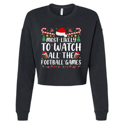 Most Likely To Watch All The Football Games Family Christmas Cropped Pullover Crew