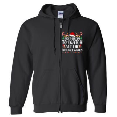 Most Likely To Watch All The Football Games Family Christmas Full Zip Hoodie