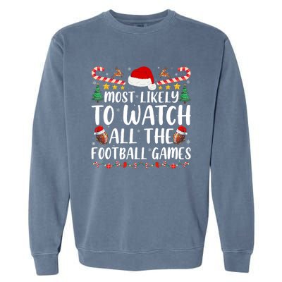 Most Likely To Watch All The Football Games Family Christmas Garment-Dyed Sweatshirt