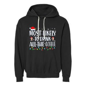 Most Likely To Drink All The Coffee Funny Family Christmas Garment-Dyed Fleece Hoodie