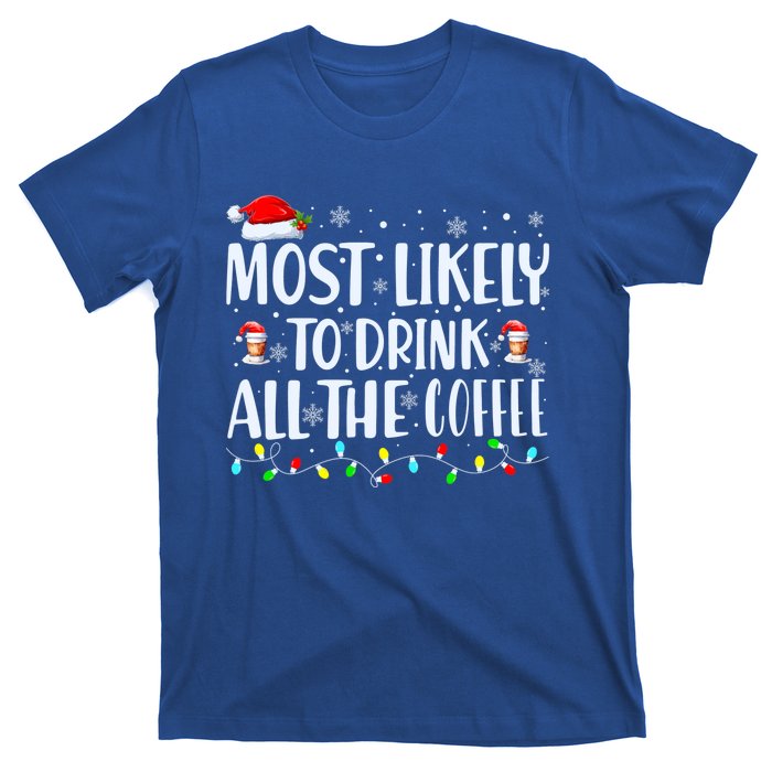 Most Likely To Drink All The Coffee Funny Family Christmas T-Shirt