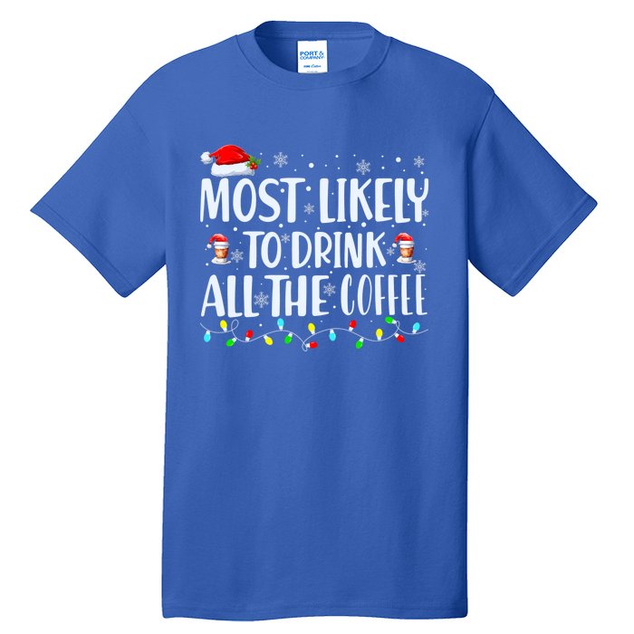 Most Likely To Drink All The Coffee Funny Family Christmas Tall T-Shirt