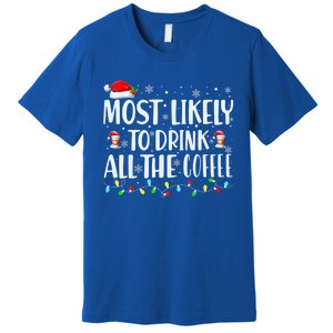 Most Likely To Drink All The Coffee Funny Family Christmas Premium T-Shirt