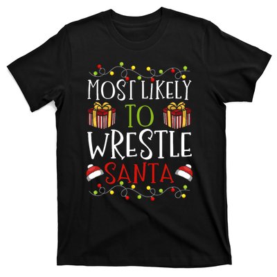 Most Likely To Wrestle Santa Christmas Wrestling Sports T-Shirt