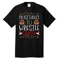 Most Likely To Wrestle Santa Christmas Wrestling Sports Tall T-Shirt