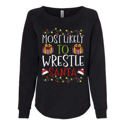 Most Likely To Wrestle Santa Christmas Wrestling Sports Womens California Wash Sweatshirt