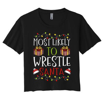 Most Likely To Wrestle Santa Christmas Wrestling Sports Women's Crop Top Tee