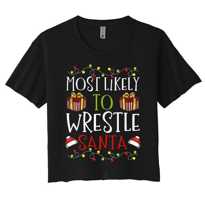 Most Likely To Wrestle Santa Christmas Wrestling Sports Women's Crop Top Tee