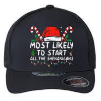 Most Likely To Start All The Shenanigans Family Xmas Holiday Flexfit Unipanel Trucker Cap