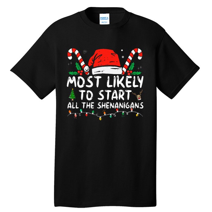 Most Likely To Start All The Shenanigans Family Xmas Holiday Tall T-Shirt