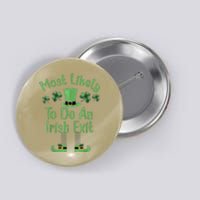 Most Likely To Do An Irish Exit Retro St Patricks Day Button