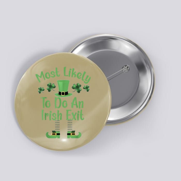 Most Likely To Do An Irish Exit Retro St Patricks Day Button