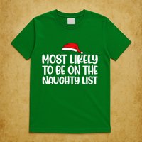Most Likely To Be On The Naught List Funny Christmas T-Shirt