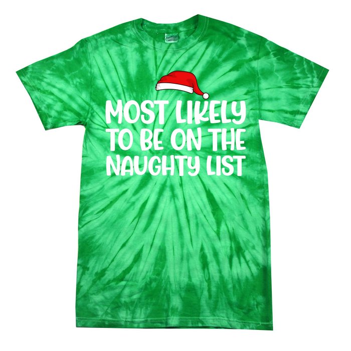 Most Likely To Be On The Naught List Funny Christmas Tie-Dye T-Shirt