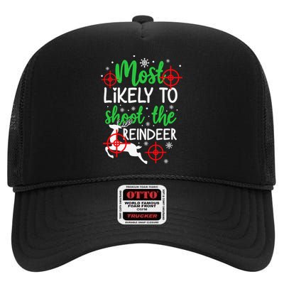 Most Likely To Shoot The Reindeer Funny Holiday Christmas High Crown Mesh Back Trucker Hat