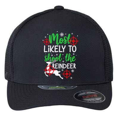 Most Likely To Shoot The Reindeer Funny Holiday Christmas Flexfit Unipanel Trucker Cap