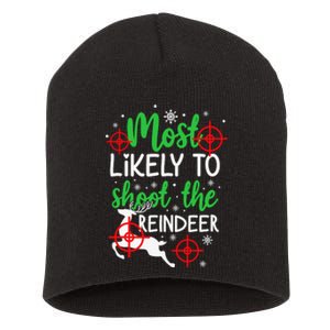 Most Likely To Shoot The Reindeer Funny Holiday Christmas Short Acrylic Beanie