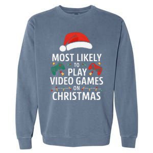 Most Likely To Play Video Games On Christmas Funny Gamer Garment-Dyed Sweatshirt